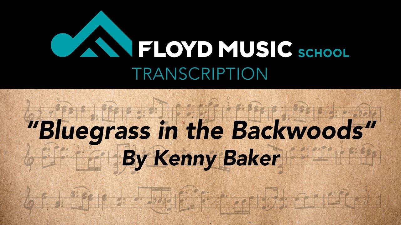 Floyd Music School Transcription: Bluegrass In The Backwoods by Kenny Baker