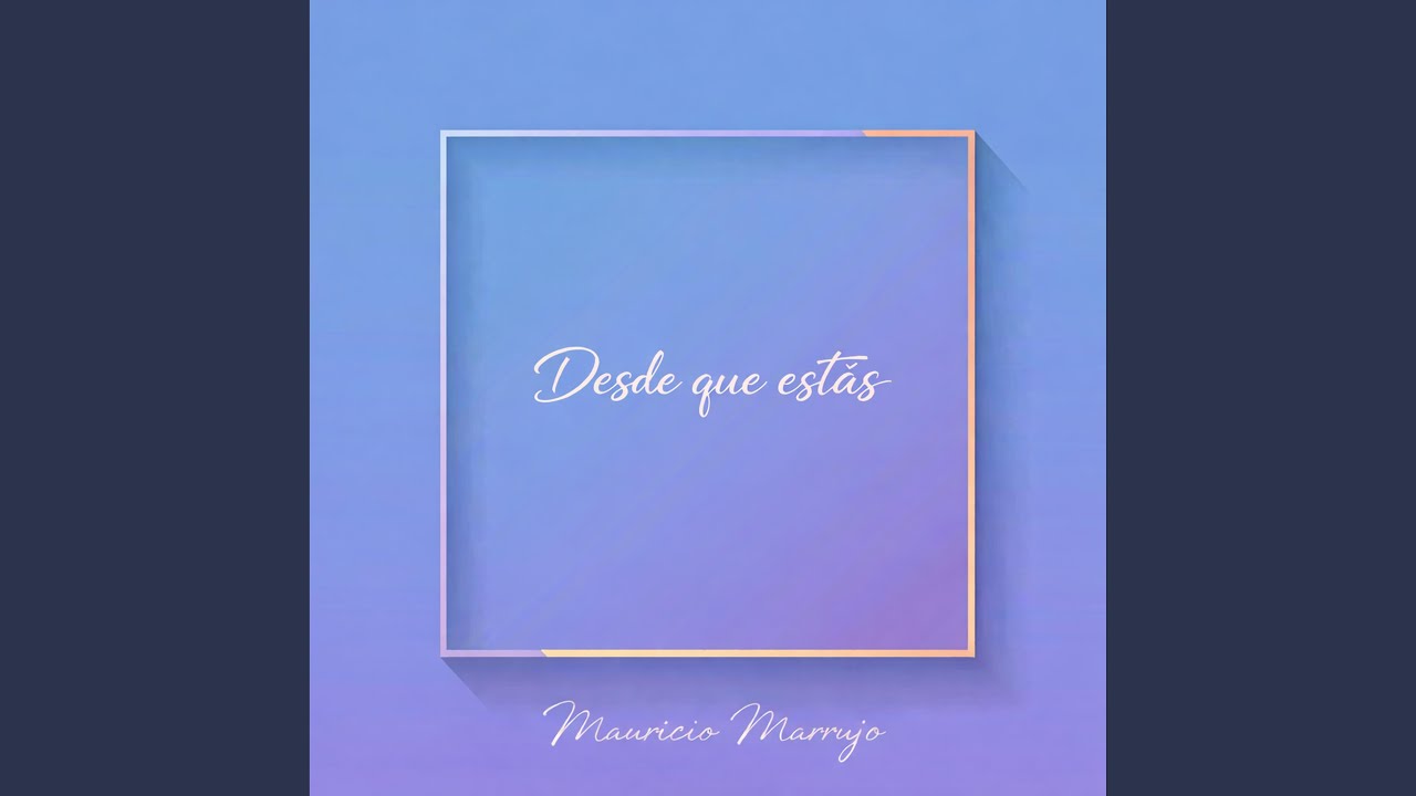 Desde que estás