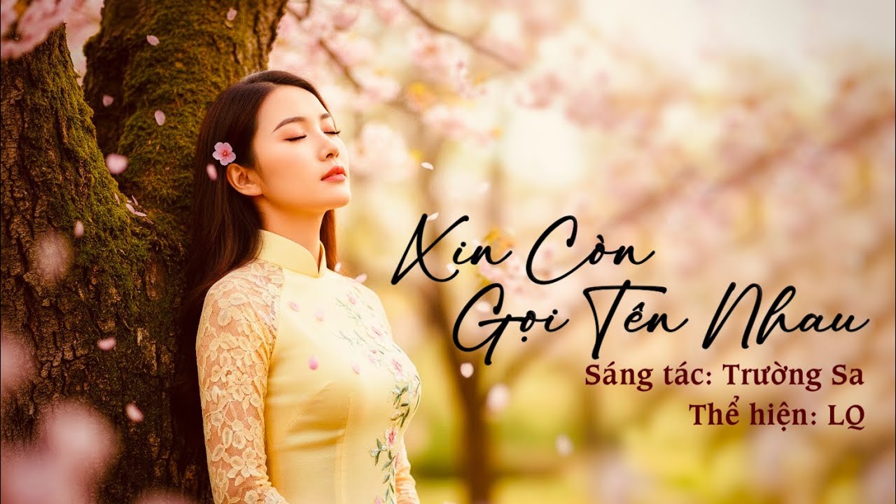 XIN CÒN GỌI TÊN NHAU || sáng tác: Trường Sa || thể hiện: LQ