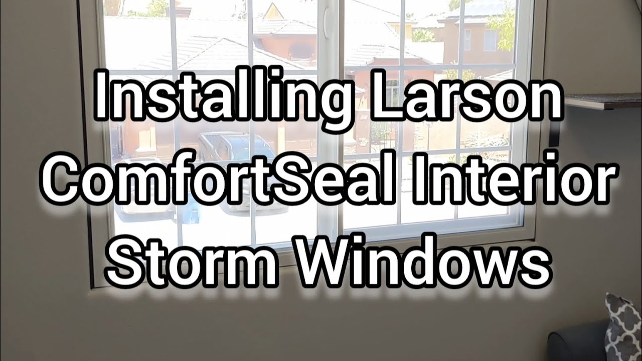 Installing Larson ComfortSEAL interior storm windows