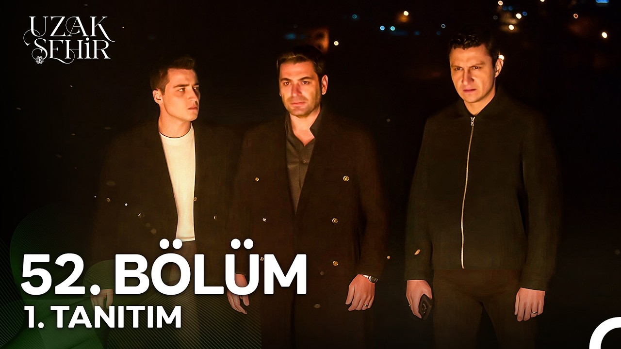 Uzak Şehir 52. Bölüm 1. Tanıtım | 