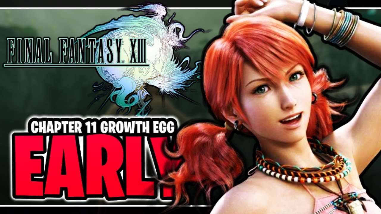 Early Growth Egg In Chapter 11 Final Fantasy 13 Growth Egg Guide