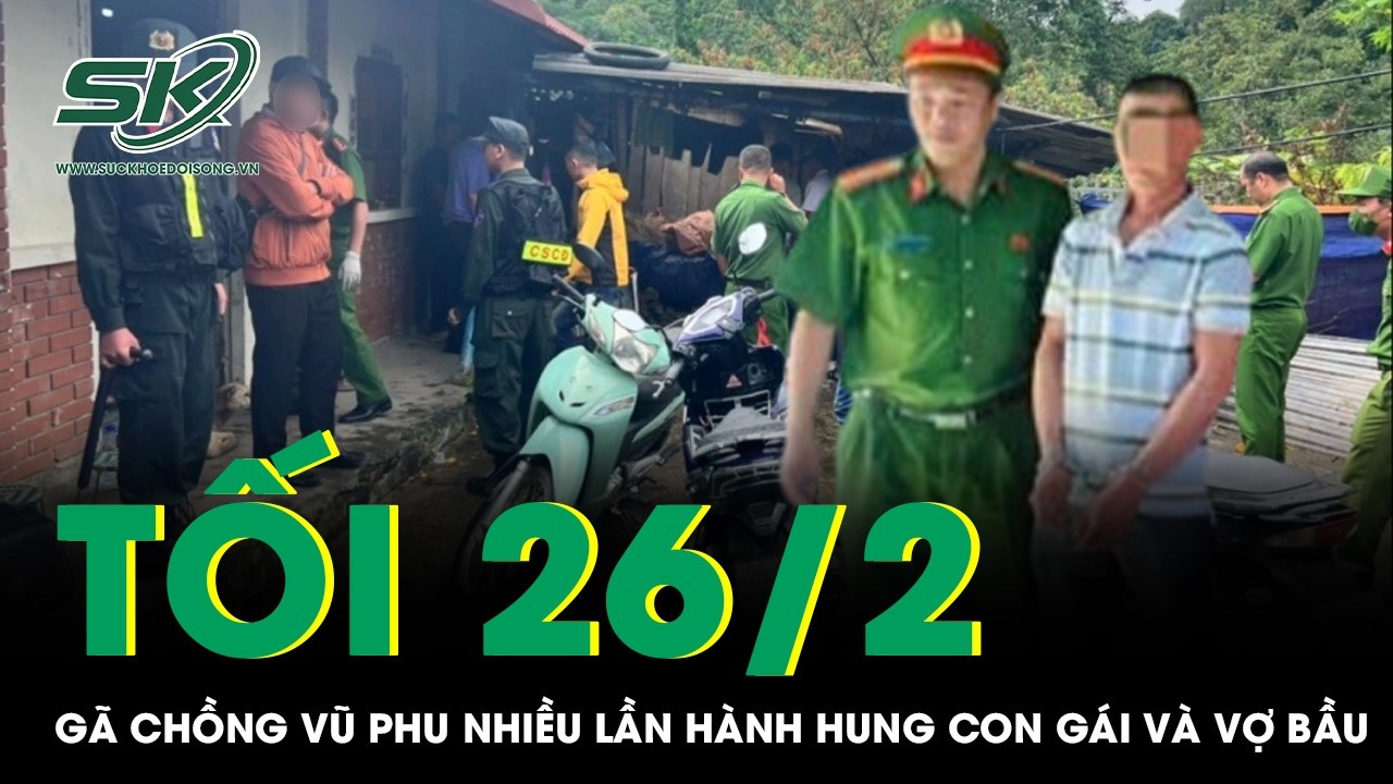 Tối 26/2:Bắt gã chồng vũ phu nhiều lần trói, hành hung dã man con gái và vợ đang mang bầu ở Bắc Ninh