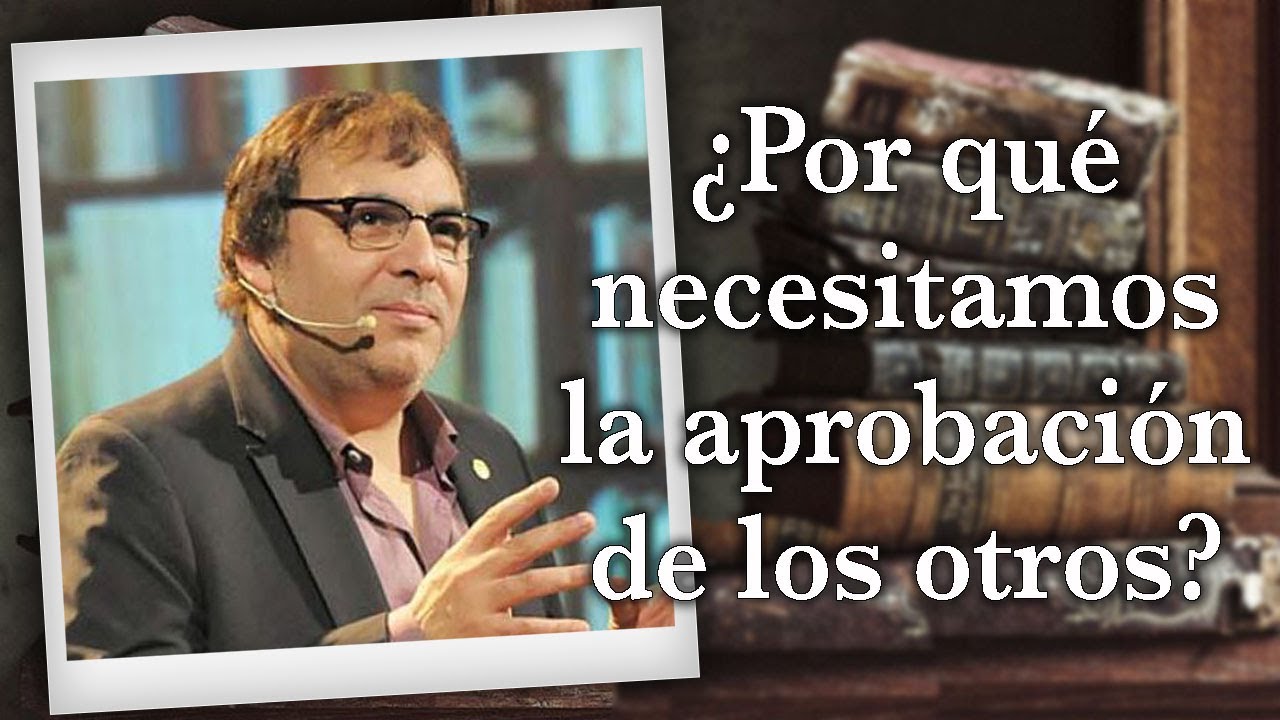 Gabriel Rolón - ¿ Por qué necesitamos la aprobación de los otros ?
