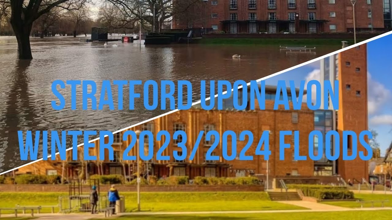 Stratford upon Avon 2023/2024 winter floods. Before Vs shocking flood scenes.