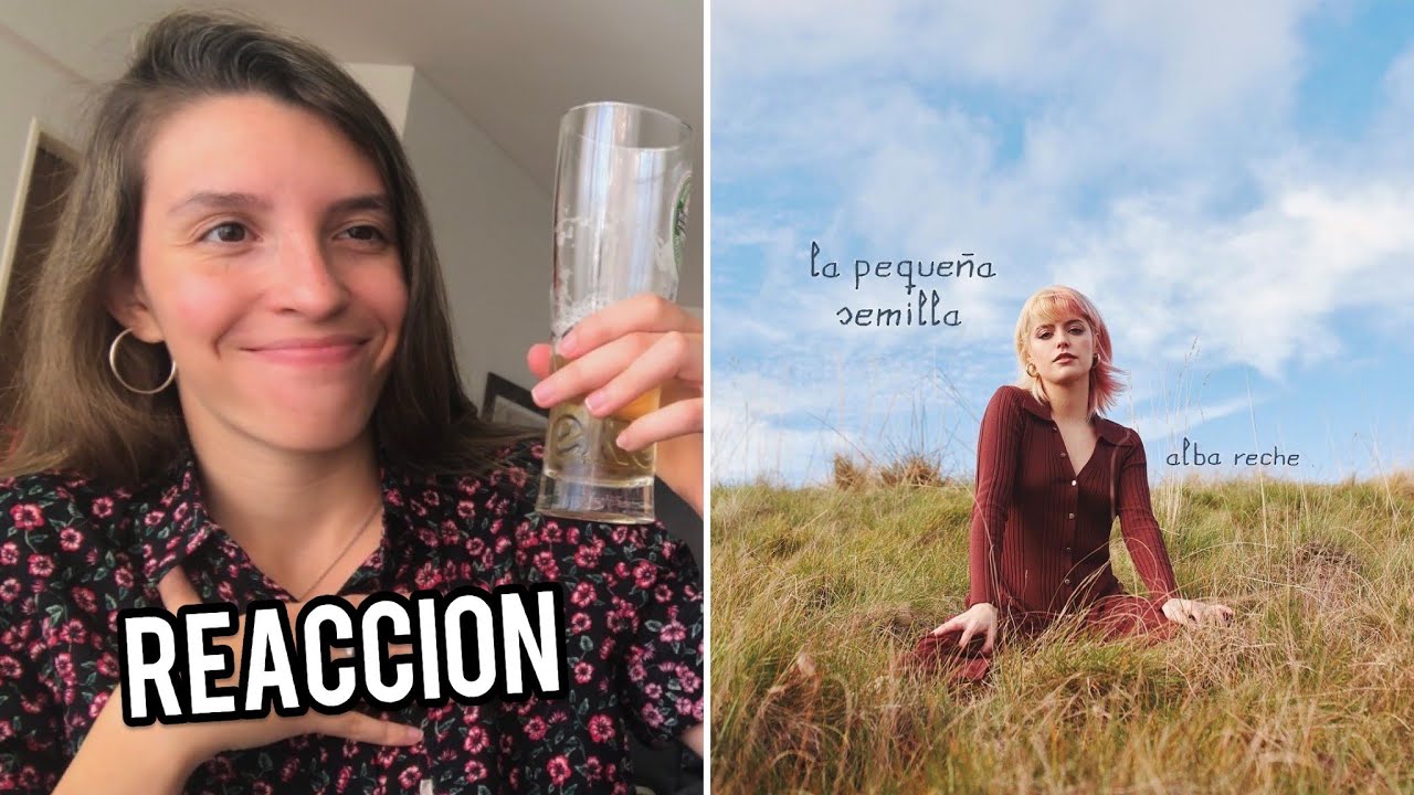 me emborracho por culpa de la pequeña semilla y Alba Reche || REACCIÓN