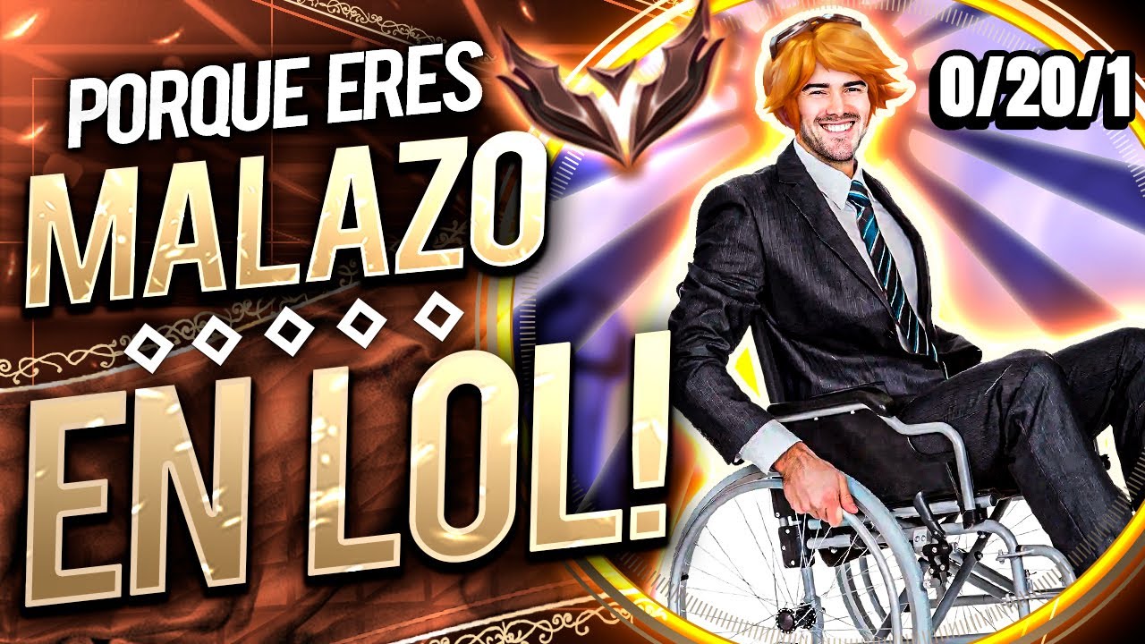POR QUE ERES TAN MALO EN LOL?