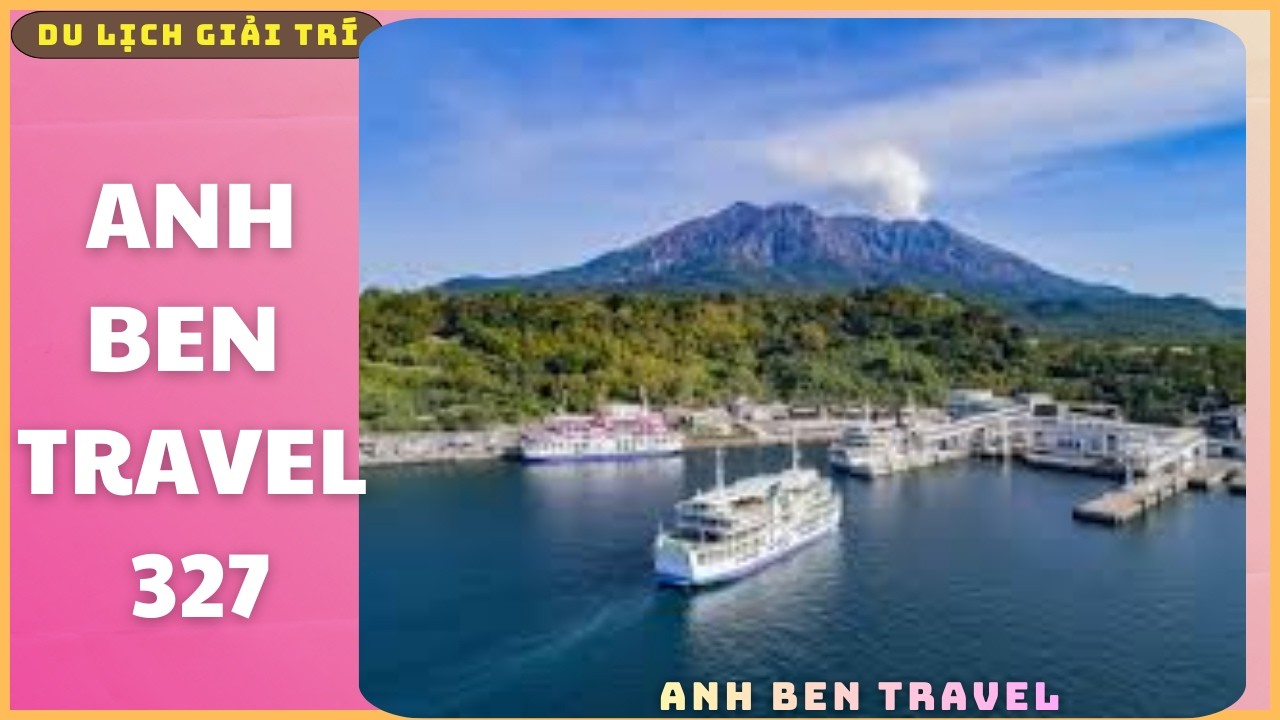 Anh Ben Travel Số 327 - Một Ng&agrave;y Lang Thang Ở Cảng Kagoshima Nhật Bản