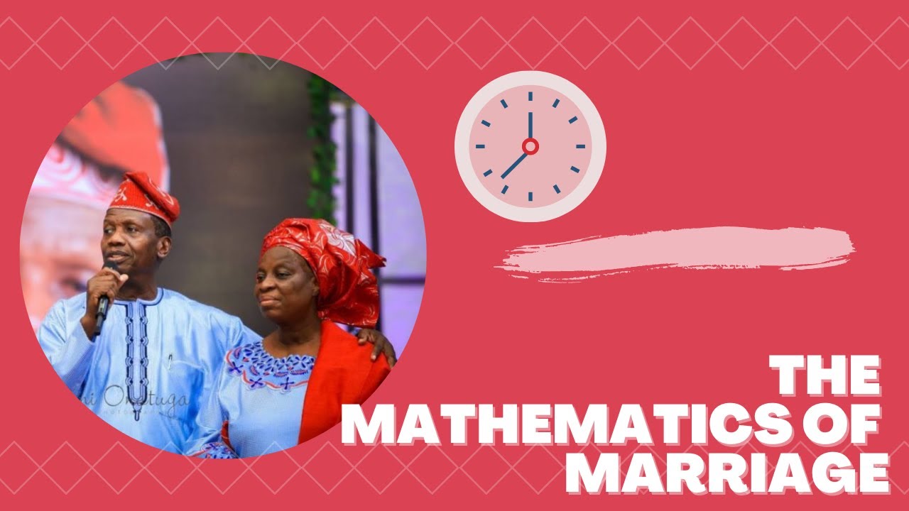 THE MATHEMATICS OF MARRIAGE BY PASTOR E A ADEBOYE