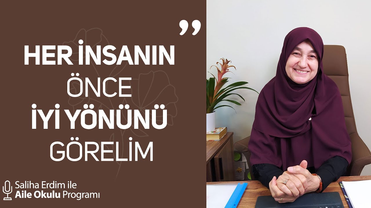 Her İnsanın Önce İyi Yönünü Görelim | Saliha Erdim ile Aile Okulu