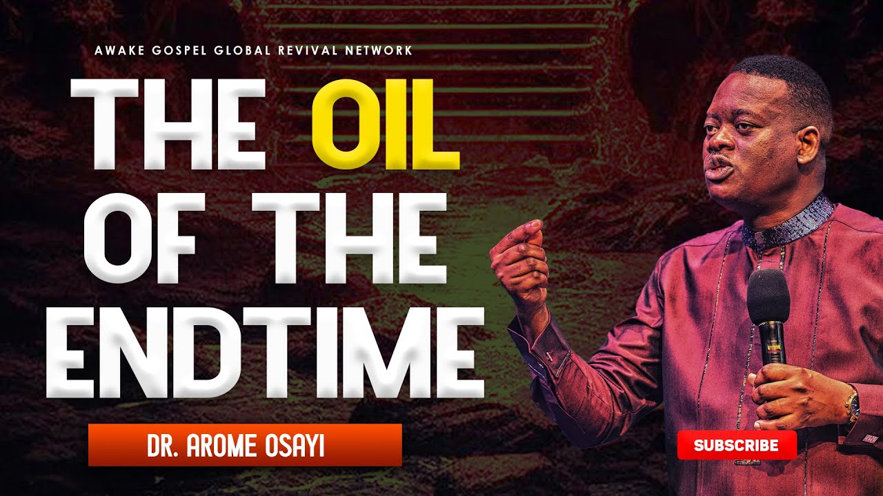 The Midnight Oil: The oil of the Endtime ~ Dr. Arome Osayi