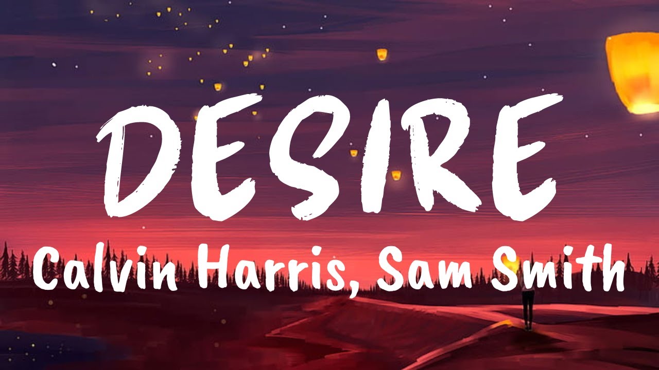 Desire (Lyrics) - Calvin Harris, Sam Smith -