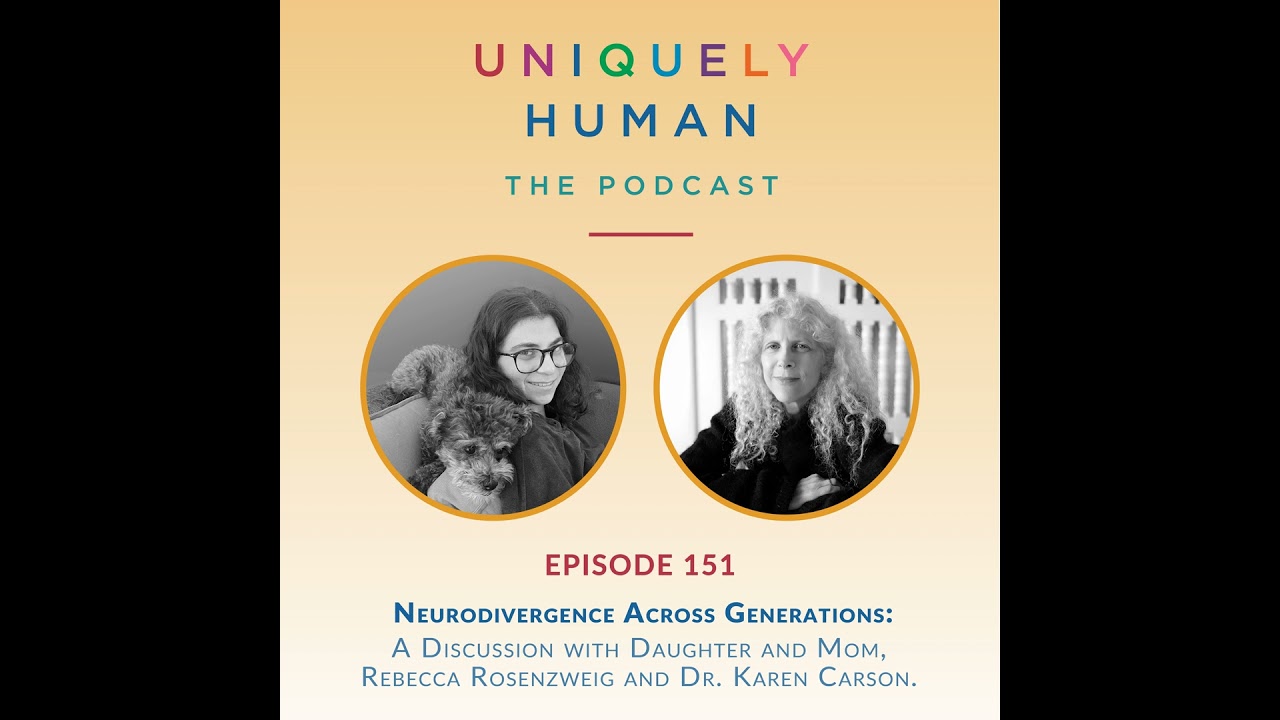 Neurodivergence Across Generations:  with Daughter and Mom, Rebecca Rosenzweig and Dr. Karen Carson
