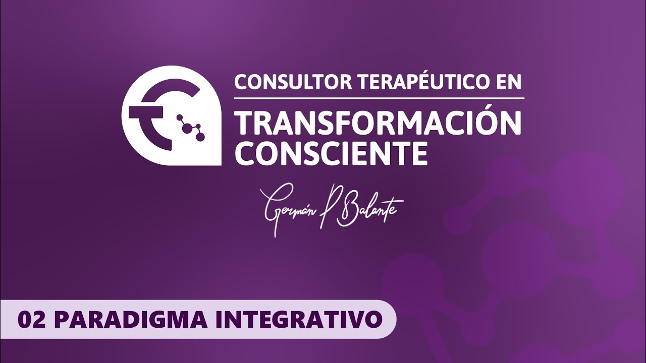 Paradigma Integrativo - Transformaci&oacute;n Consciente
