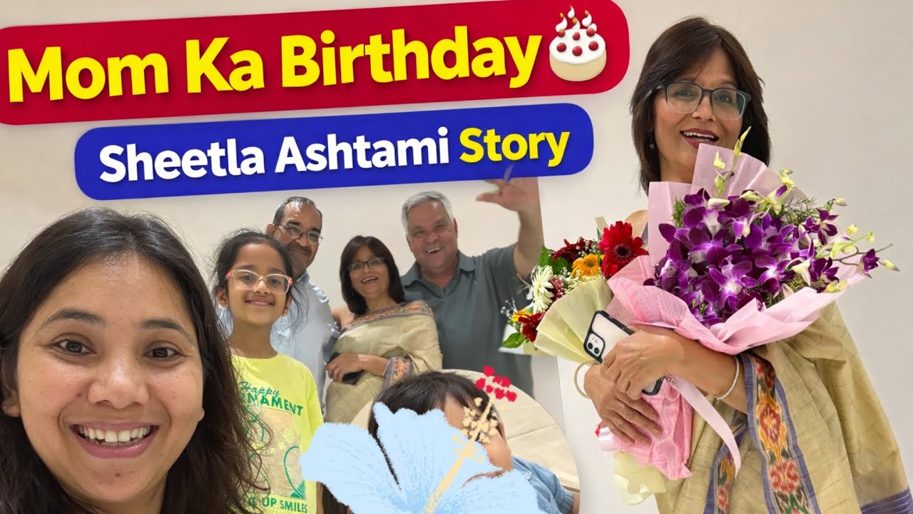 Mom Ka Birthday+ Sheetla Ashtami | Kyun Khate Hain Basi Khana? | End Mein Main Babysitter Ban Gayi 😅