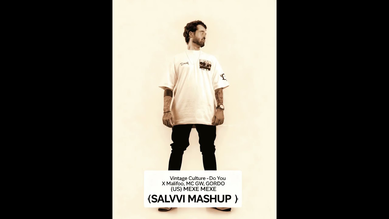 Vintage Culture - Do You X Malifoo, MC GW, GORDO (US) MEXE MEXE (SALVVI MASHUP)