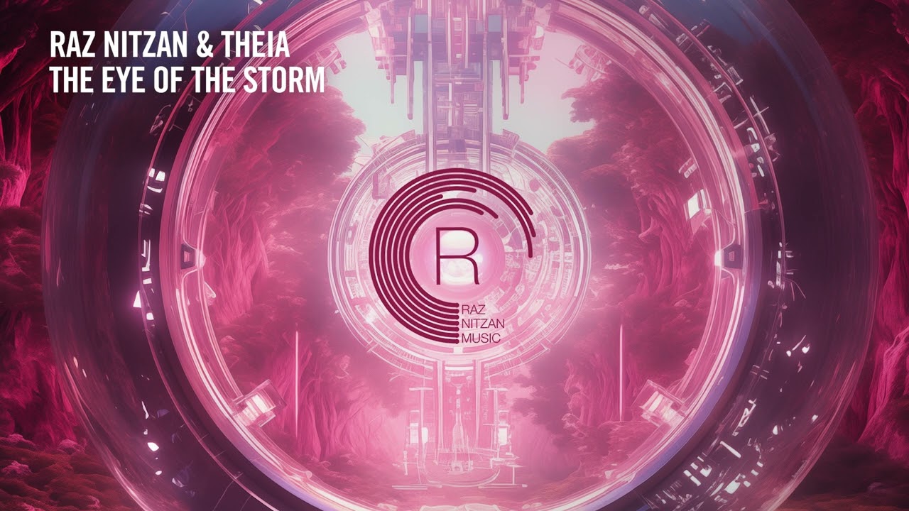 Raz Nitzan & Theia - The Eye Of The Storm [RNM] Extended