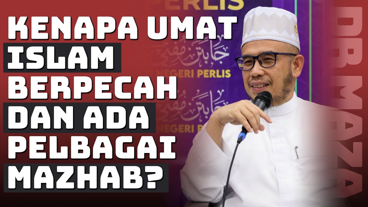 Prof Dato Dr MAZA - Kenapa Umat Islam Berpecah Dan Ada Pelbagai Mazhab?