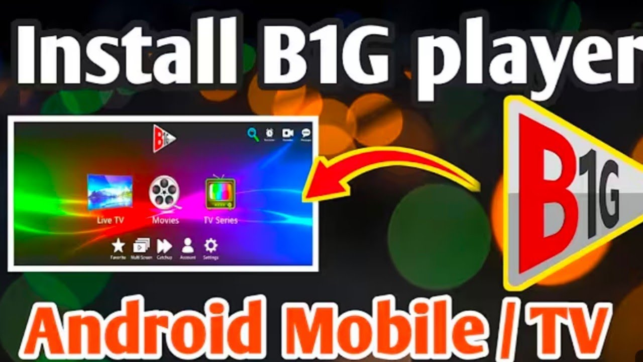 How to Install B1G Player on Android Phone & TV Step-by-Step Guide