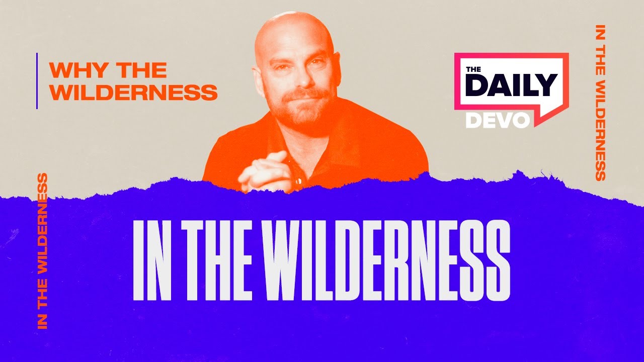 Why the Wilderness? | #TheDailyDevo