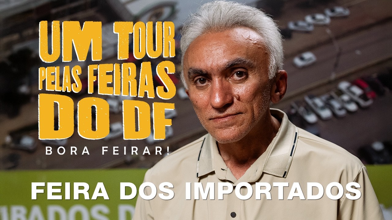 EPISÓDIO 5 — FEIRA DOS IMPORTADOS | UM TOUR PELAS FEIRAS DO DF