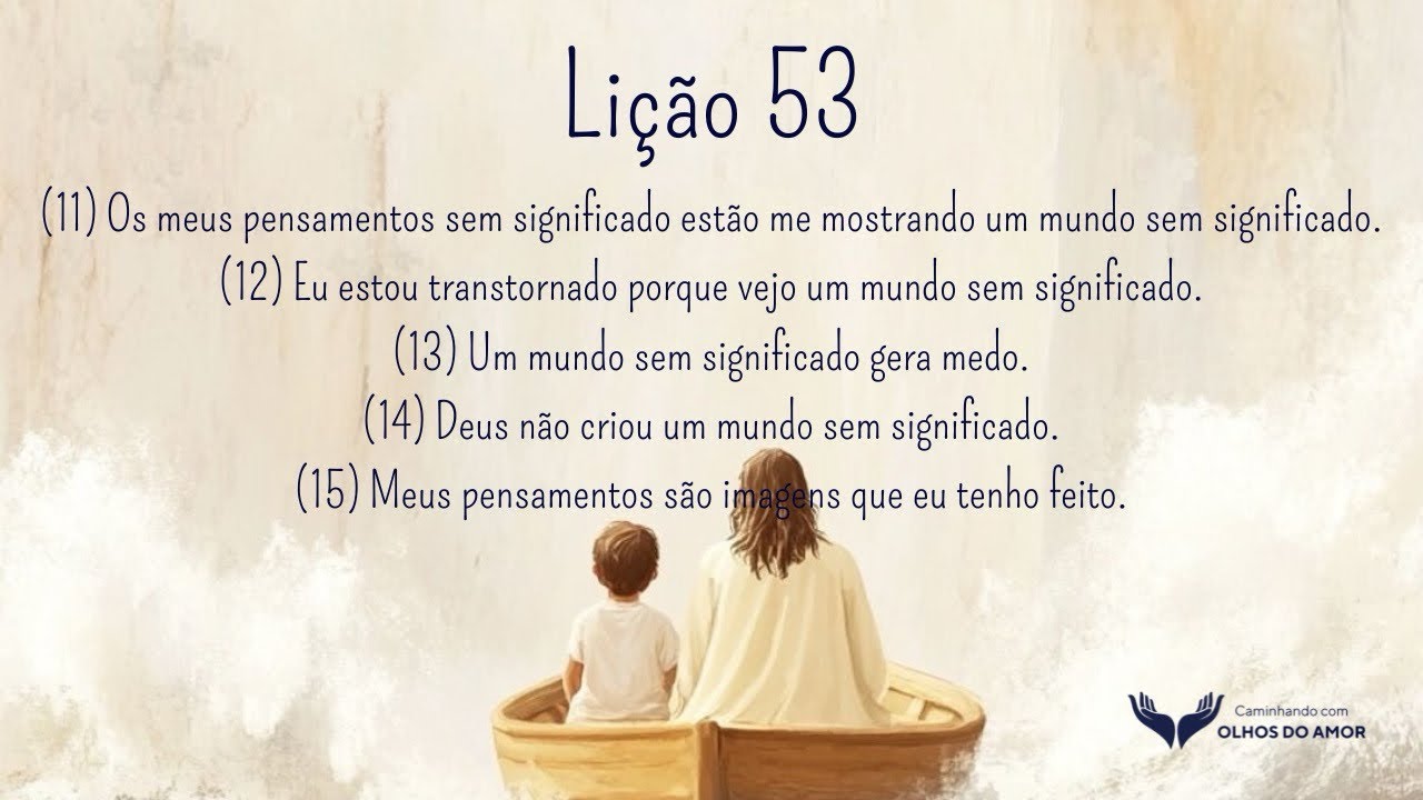 Leitura e reflexão da Lição 53 do Livro de Exercícios do Livro Um Curso em Milagres.