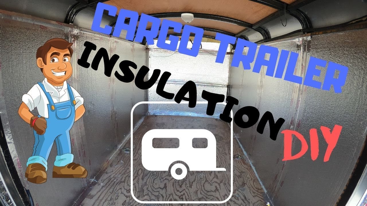 Insulating a Cargo Trailer