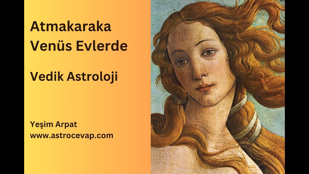 Atmakaraka Gezegen Venus Evlerde / Atmakaraka Venus in Houses