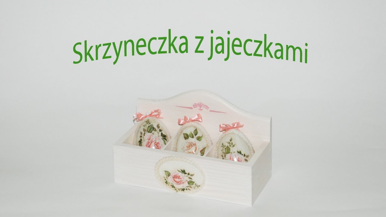 Decoupage krok po kroku - skrzyneczka z jajkami  - poradnik