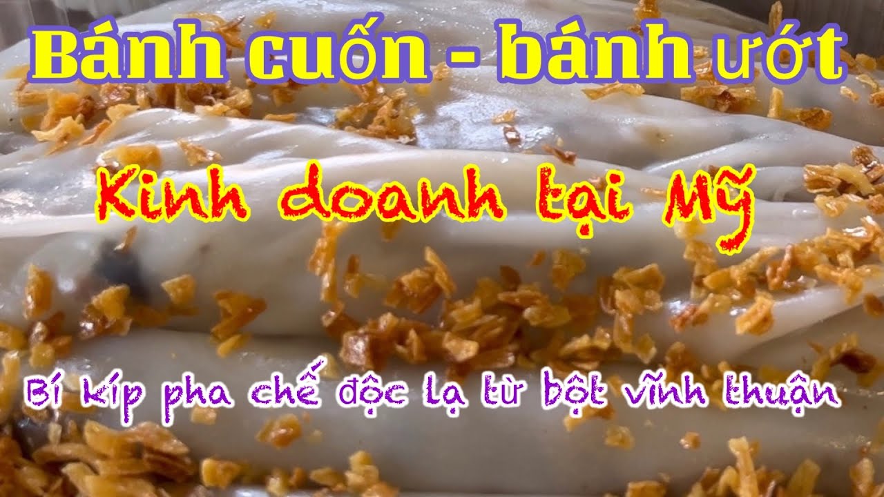 Bánh cuốn- ướt(15 năm làm bánh bán ở Mỹ nhờ bí kíp pha bột độc lạ từ bột vĩnh thuận) @TRANFAMILY VT#