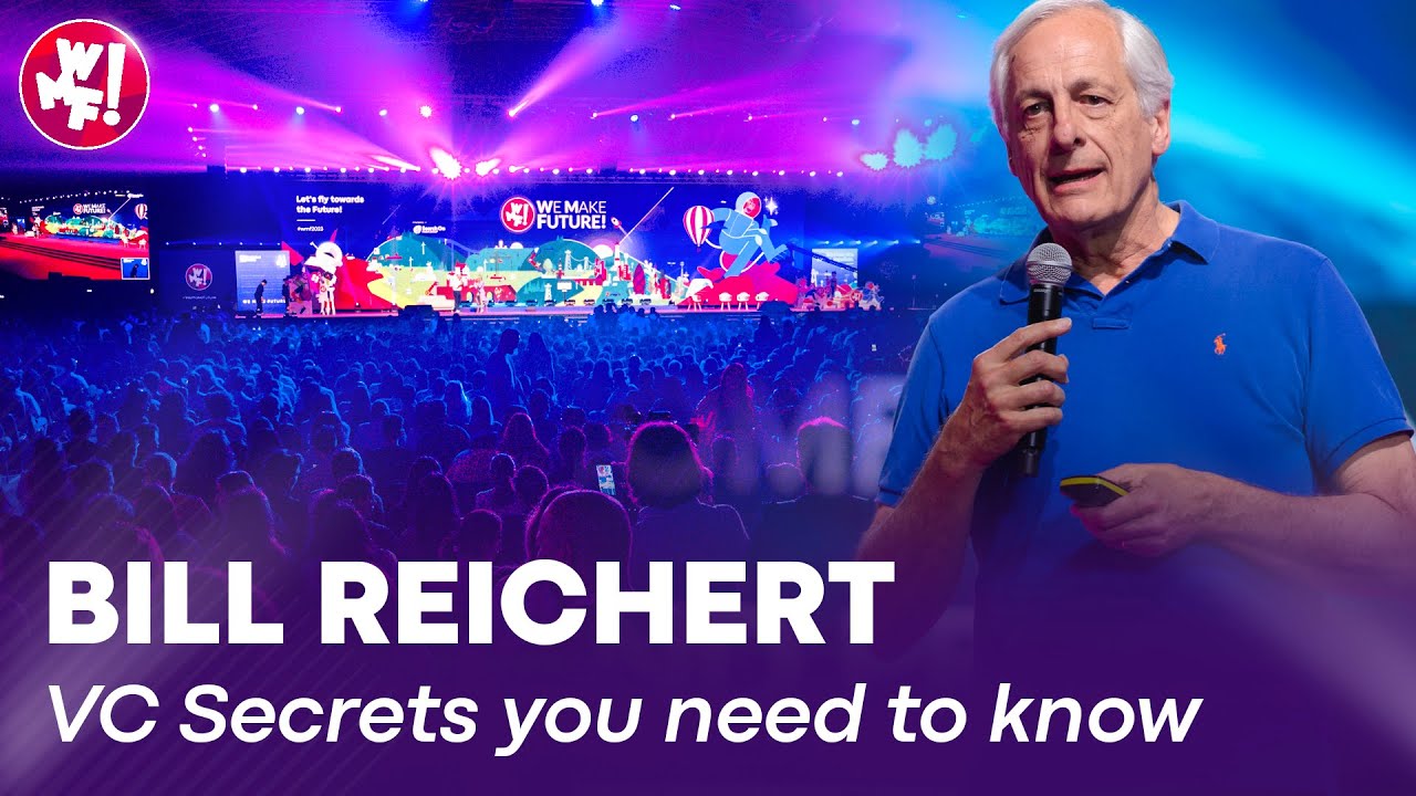 Bill Reichert al WMF2023 - VC Secrets that Entrepreneurs Need to Know But Investors Won't Share
