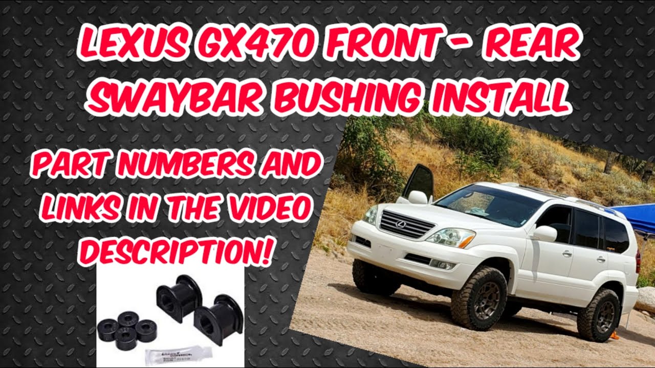 LEXUS GX470 (AND 4RUNNER / FJ CRUISER) FRONT / REAR SWAYBAR BUSHING INSTALL WITH PART NUMBERS!