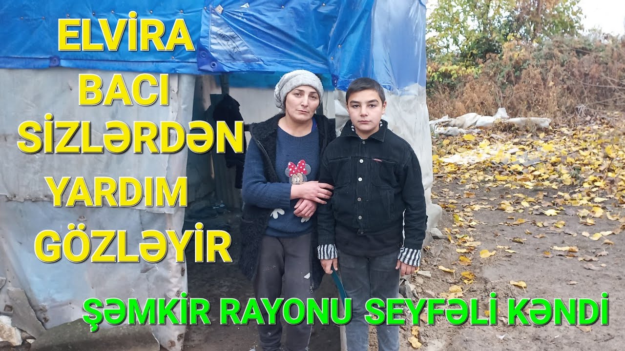 Elvira Bacı sizlərdən yardım gözləyir Şəmkir Rayonu Seyfəli kəndi aşağı