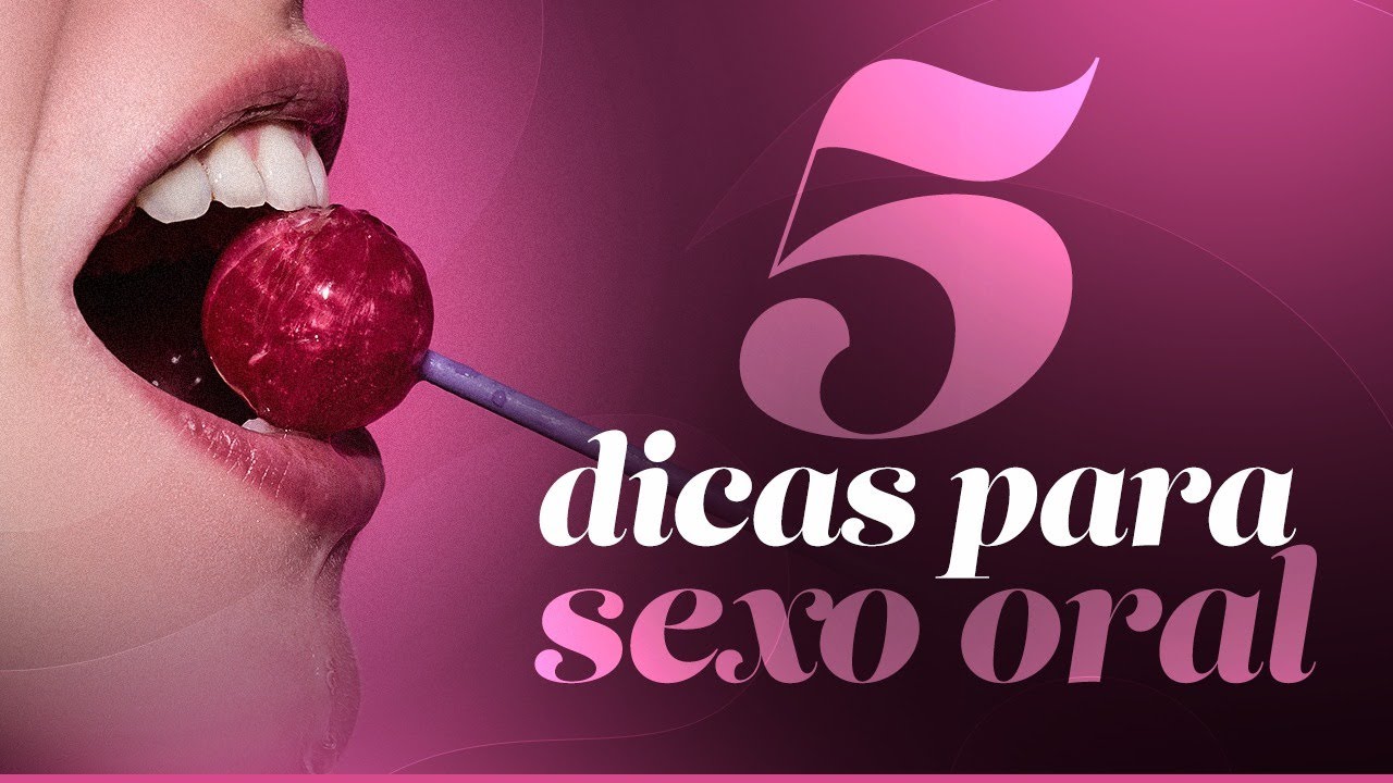 5 dicas para sexo oral. Para você arrasar