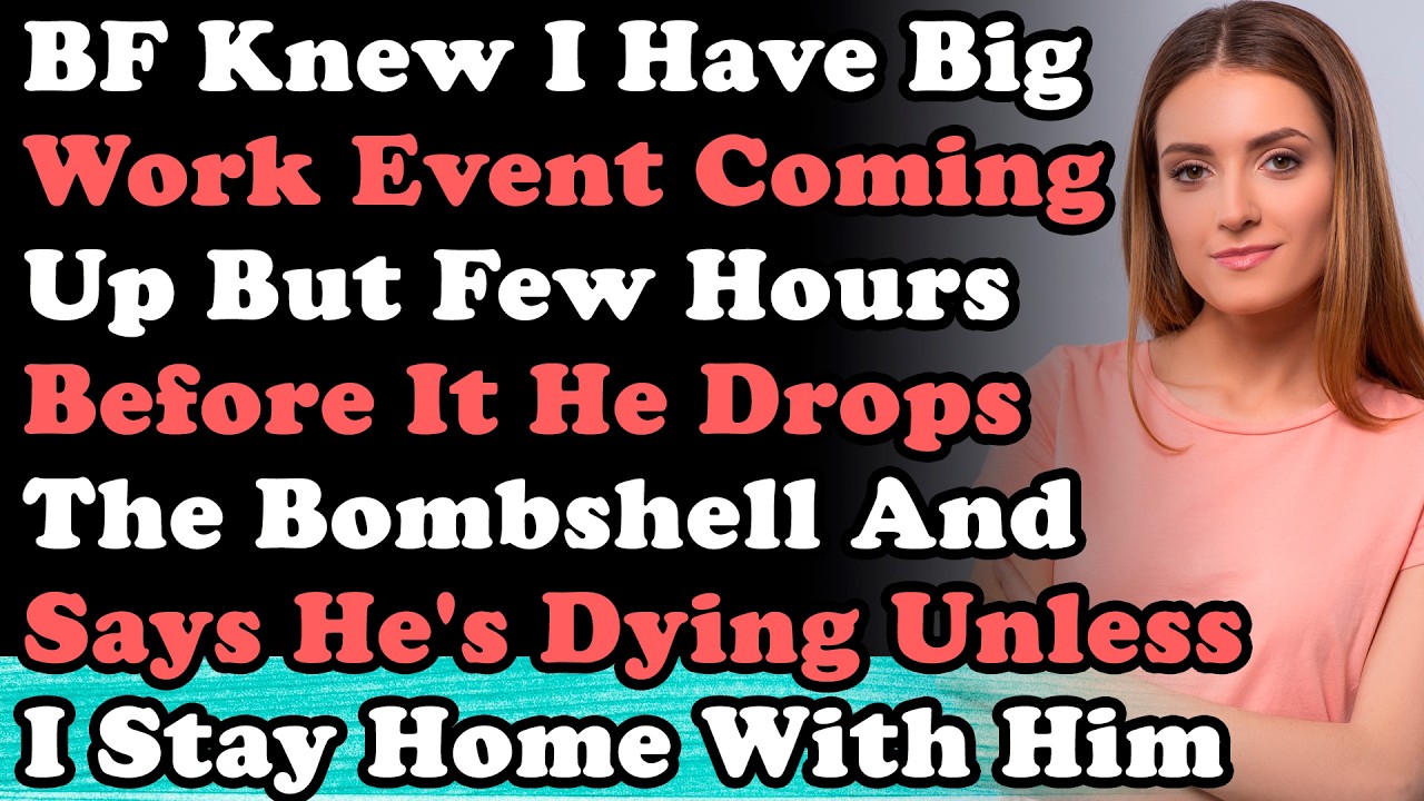 BF Knew I Have Big Work Event Coming Up But Few Hours Before It He Drops The Bombshell & Says He's..