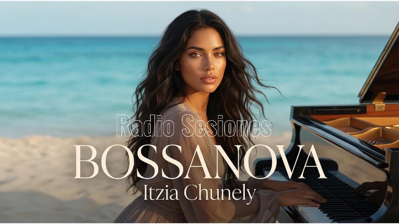 Relax Bossa Nova Beach Vibes | Itzia Chunely