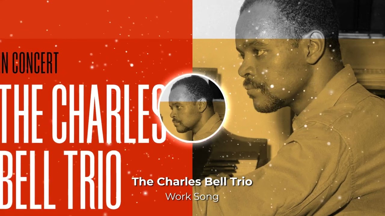 Work Song - The Charles Bell Trio: Live in Concert