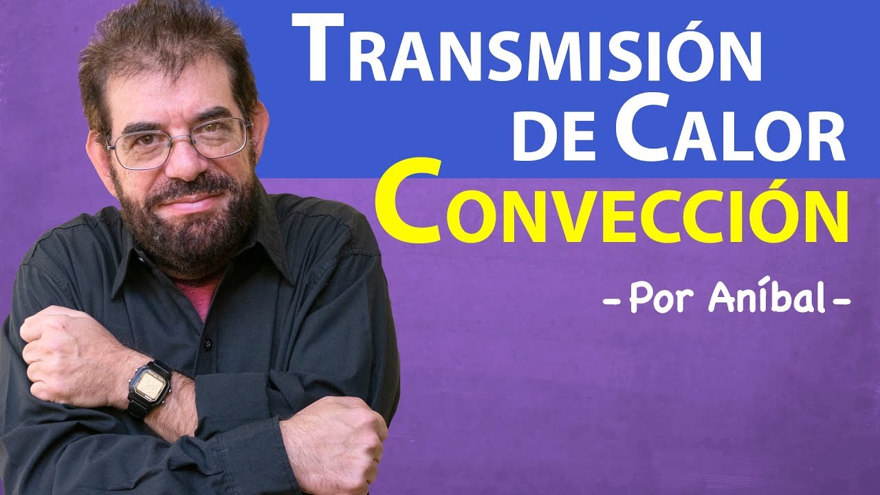 Transmisión de calor: Convección  | Biofísica CBC | Física En Segundos (por Aníbal)