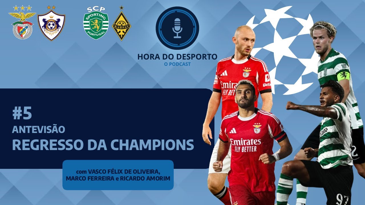 BENFICA e SPORTING na Champions League - Antevisão da 1.ª jornada | Hora Do Desporto - O Podcast #5