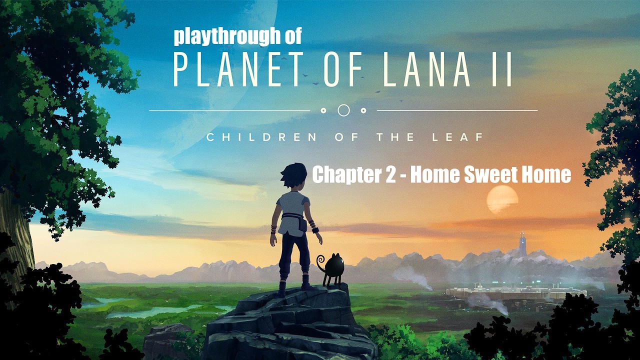 Planet of Lana II (PC) Chapter 2 - Home Sweet Home