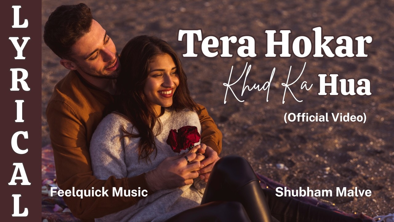 Tera Hokar Khud Ka Hua | Official Lyrical Video | Shubham Malve