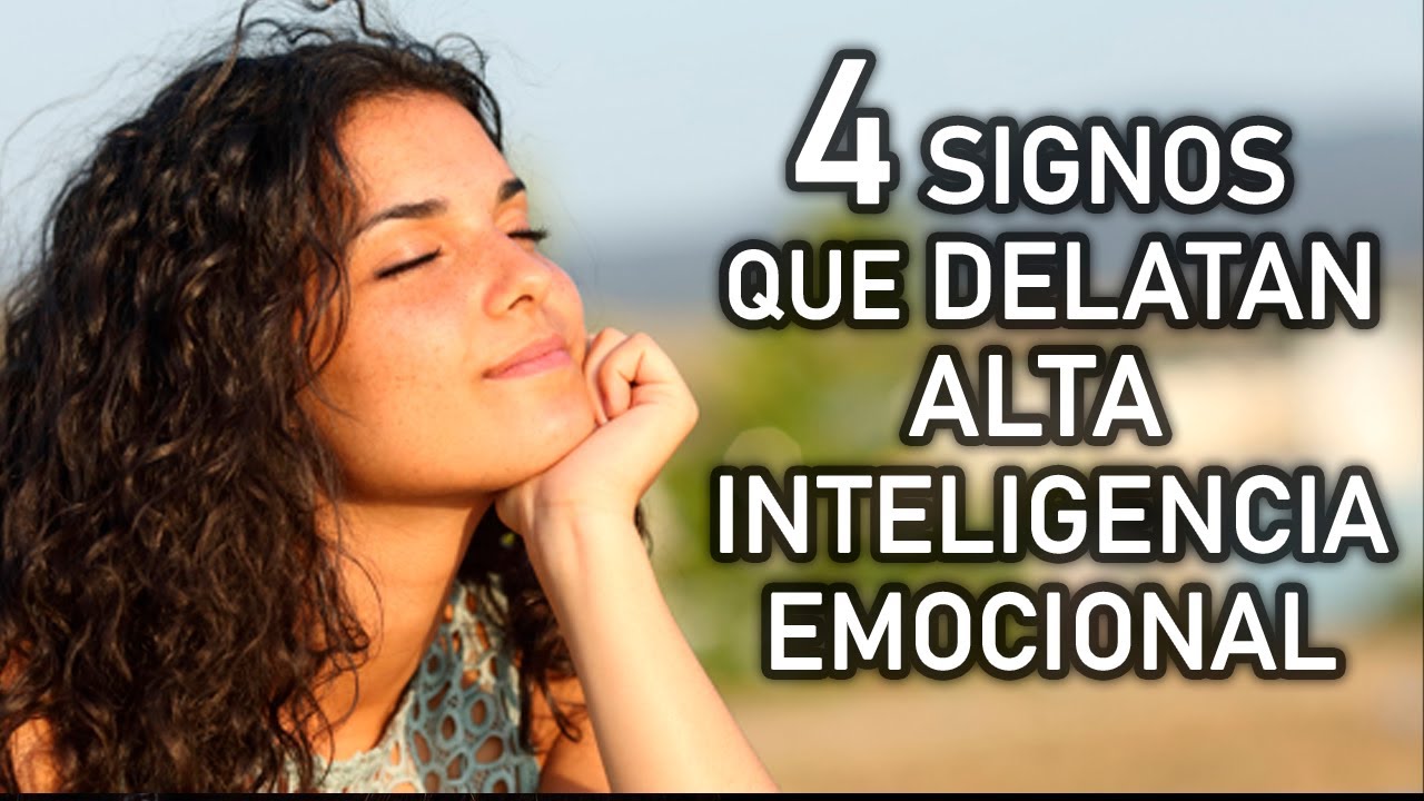 4 SIGNOS QUE DELATAN QUE TU INTELIGENCIA EMOCIONAL ES ALTA