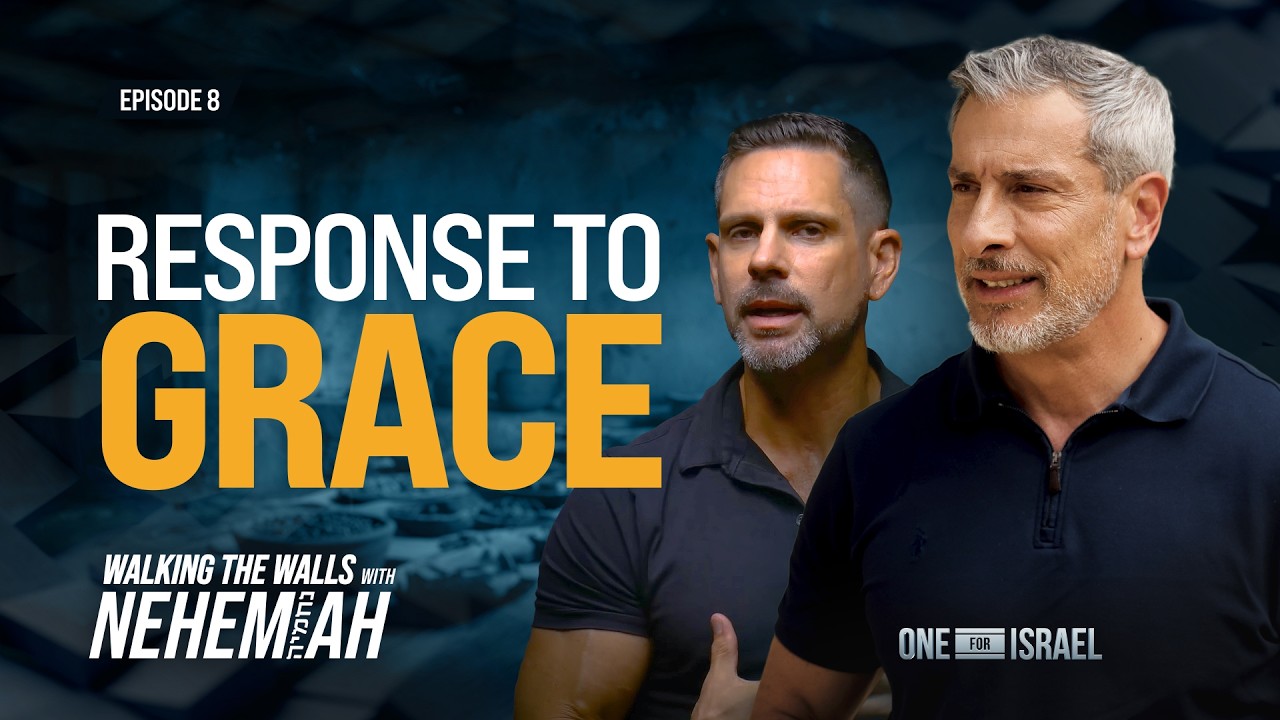 Walking the Walls with Nehemiah, Episode 8 - Response to Grace
