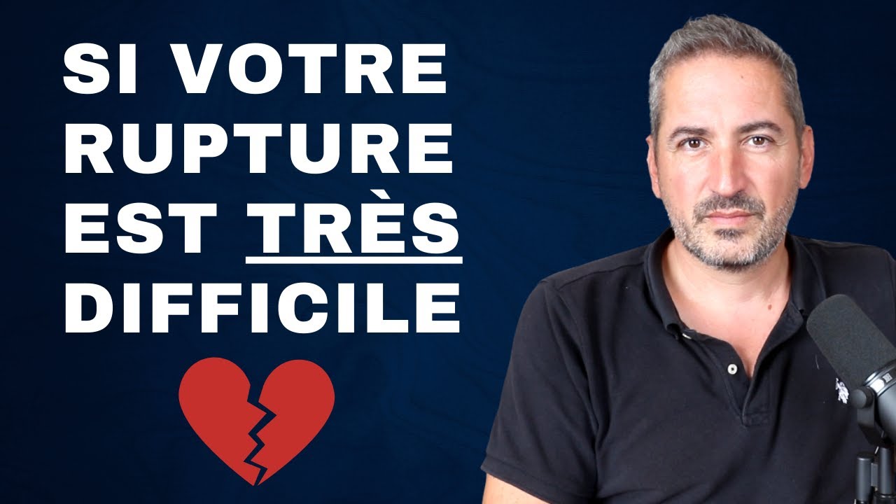 Si votre rupture est particulièrement compliquée…