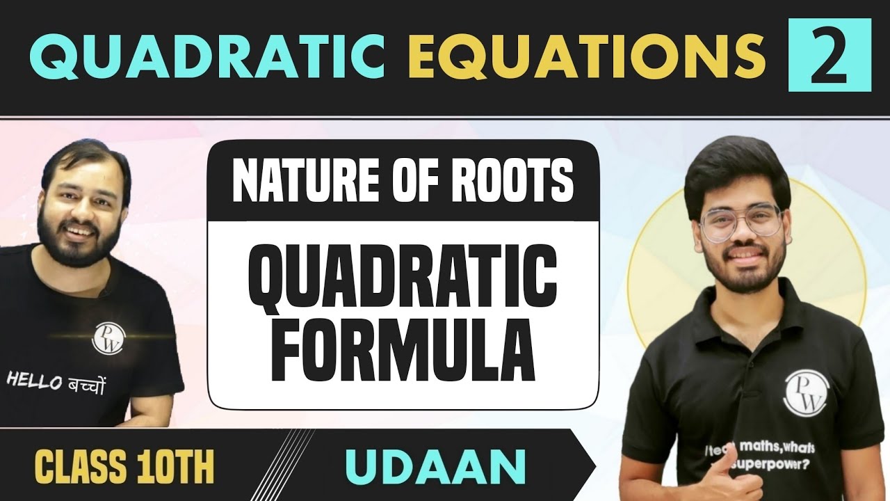 Quadratic Equations 02 | Nature of Roots | Quadratic Formula | Class 10 | NCERT | Udaan