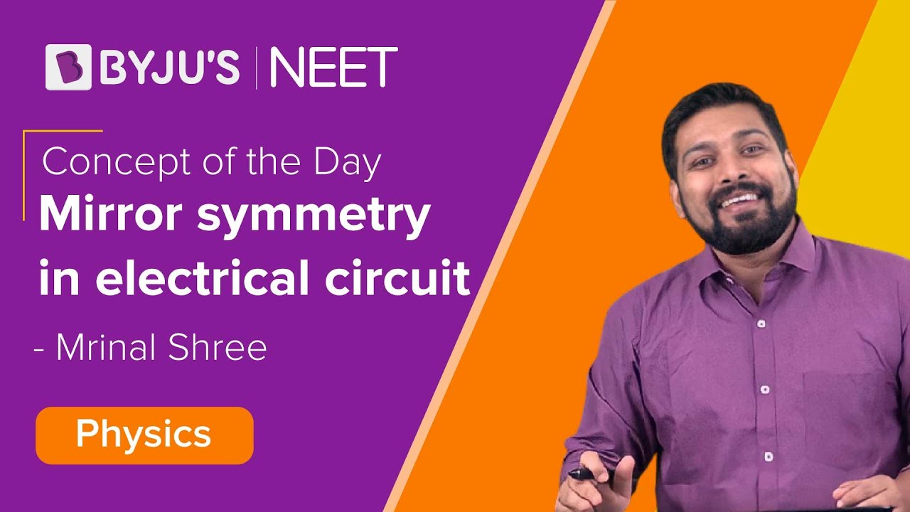 Concept of the day | Mirror symmetry in electrical circuit | Physics | NEET l Mrinal Sir | BYJU'S