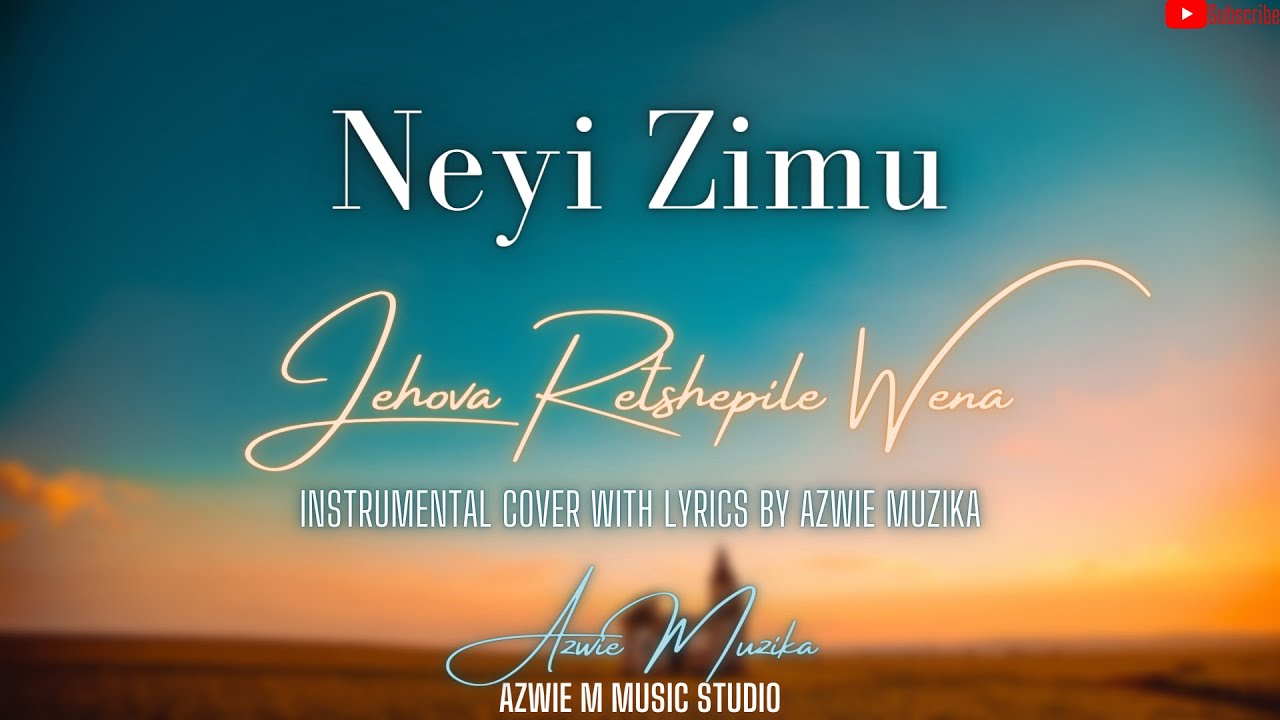 Neyi Zimu - Jehova Retshepile Wena Instrumental Cover | With Lyrics | (by Azwie Muzika)