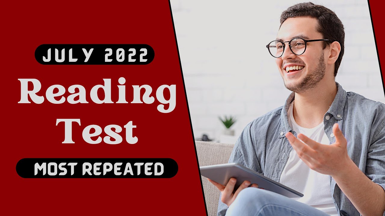 PTE Reading Test - JULY 2022 - Most Repeated with Answers!