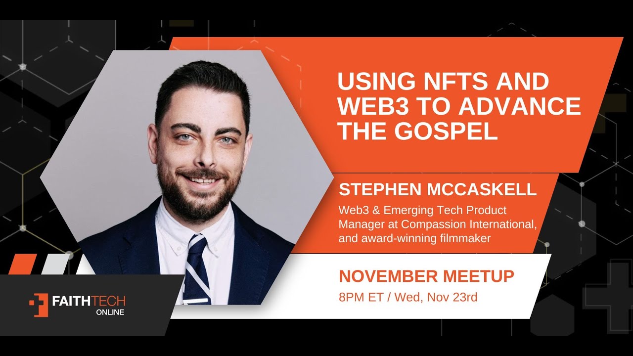 Using NFTs and Web3 to Advance the Gospel - FaithTech Online November Meetup - Stephen McCaskell