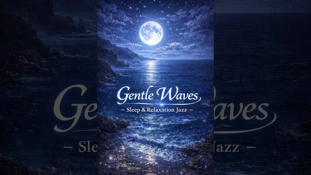Gentle Waves | Ocean Relax & Sleep Jazz